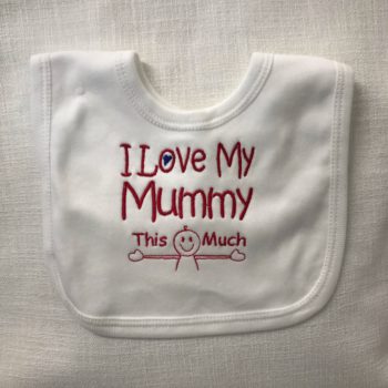 Baby's Bib - I love my Mummy this much by Dee Nolan
